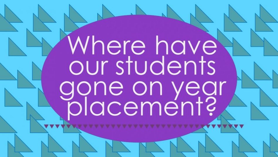 Where have our students gone on year placement?