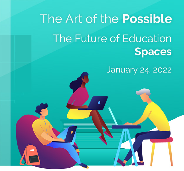 The Art of the Possible The Future of Education Spaces January 24 2022