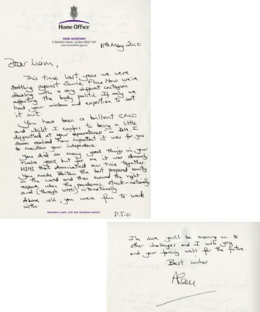 Letter to Sir Liam from MP Alan Johnson on his Retirement as Chief Medical Officer -  The Home Secretary and former Secretary of State for Health pays tribute to Sir Liam's work, especially responding to the “Swine Flu” epidemic, and comments on the impor-tance of Chief Medical Officers being politically independent.
11 May 2010