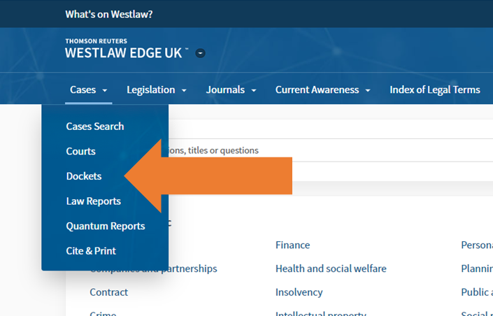An image of the Westlaw Edge UK homepage, with the Cases menu and Dockets menu option highlighted with a large orange arrow.