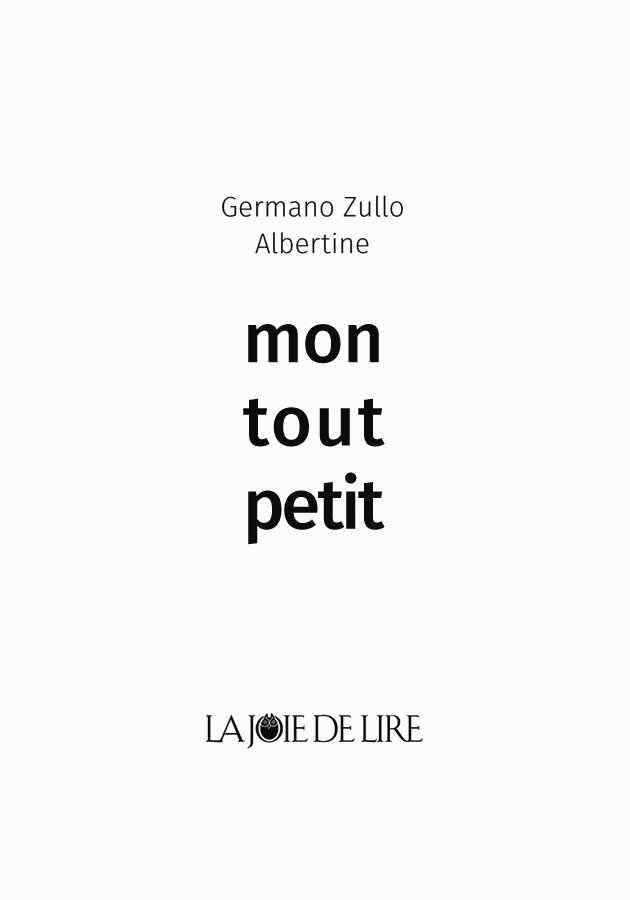 Germano Zullo and Albertine's Mon Tout Petit, published by La Joie De Lire.
